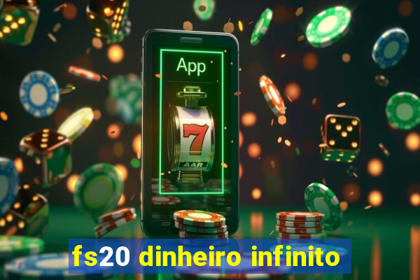 fs20 dinheiro infinito